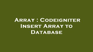 Array : Codeigniter Insert Array to Database