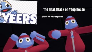 The final attack on yeep house Episode One everything normal