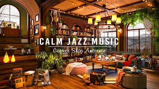 Calming Jazz Instrumental Music for Working,Studying☕Relaxing Jazz Music & Cozy Coffee Shop Ambience