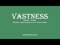 How to Pronounce vastness with Meaning, Phonetic, Synonyms and Sentence Examples