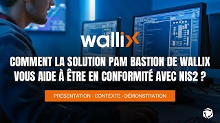 [Webinaire] WALLIX : Comment la solution PAM Bastion vous aide à être en conformité avec NIS2 ?