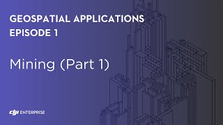 Geospatial Applications: Mining (Part 1)