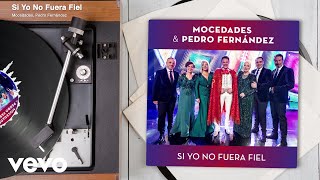 Mocedades, Pedro Fernández - Si Yo No Fuera Fiel (Audio)