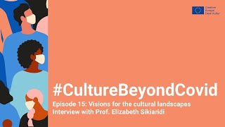 #CultureBeyondCovid episode 15: Elizabeth Sikiaridi's visions for the cultural landscapes