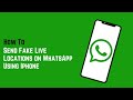 How to Send Fake Live Locations on WhatsApp Using Iphone
