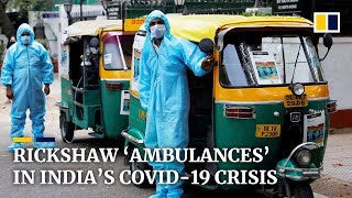 Auto-rickshaws used as ambulances in India as coronavirus surge strains health system