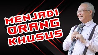 MENJADI ORANG KHUSUS - PDT DY SURBAKTI (KOTBAH/RENUNGAN/MOTIVASI KRISTEN/KATOLIK)