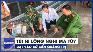 Phát hiện túi ni lông chứa chất nghi ma túy dạt vào bờ biển Quảng Trị