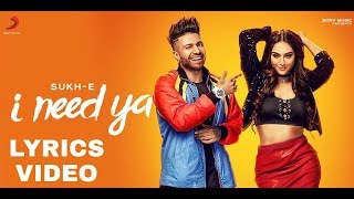 I Need Ya l Sukh E Musical Doctorz| Krystle D'souza | Jaani | B Praak | Official Lyrics video2018