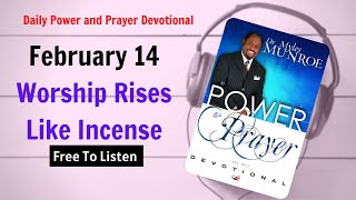 February 14 - Worship Rises Like Incense - POWER PRAYER By Dr. Myles Munroe | God Bless