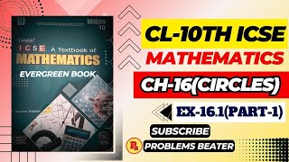 CIRCLE || EX-16.1 || PART-1 || CL-10TH || ICSE || EVERGREEN BOOK @ProblemsBeater