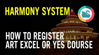 Harmony System - How to register Art Excel or Yes Course