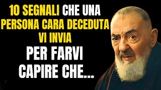 PADRE PIO: 10 Segni Che una Persona Cara Deceduta ti Invia per Farti Sapere Che è al Tuo Fianco