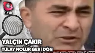 Muhsin - Tülay Nolur Geri Dön | Yalçın Çakır