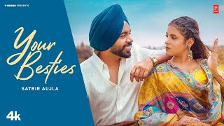 YOUR BESTIES (Official Video) | SATBIR AUJLA | Latest Punjabi Songs 2025