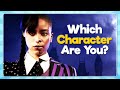 Which Wednesday Character Are You?