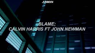 CALVIN HARRIS - BLAME FT JOHN NEWMAN [ Subtitulado En Español ]