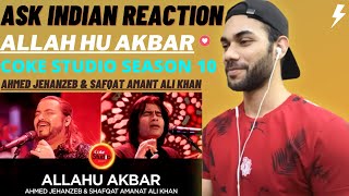 INDIAN REACTION TO ALLAH HU AKBAR | AHMAD JEHANZEB & SHAFQAT AMANAT COKE STUDIO SEASON 10