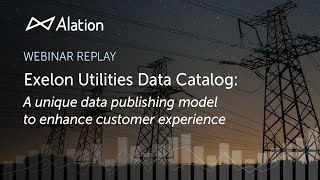 [On-Demand Webinar] Exelon Utilities Data Catalog