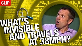 QI | What's Invisible And Travels At 38mph?