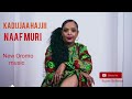 Kadijjaa Hajii -Naaf Muri - New Oromo music 2023