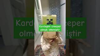 Kardeşim creeper olmak istemiştir💚🖤