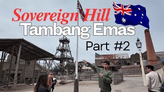 SOVEREIGN HILL / TAMBANG EMAS | PART 2