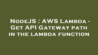 NodeJS : AWS Lambda - Get API Gateway path in the lambda function