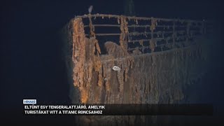 Eltűnt egy tengeralattjáró a Titanic roncsainál