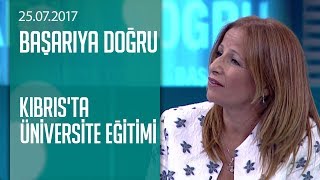 Kıbrıs'ta üniversite eğitimi hakkında her şey - Başarıya Doğru 25.07.2017 Salı