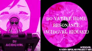 Acidgvrl - Do You Like Resonance