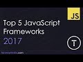 Top 5 JavaScript Frameworks 2017
