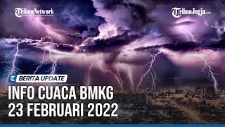 INFO CUACA BMKG 23 FEBRUARI 2022: Waspada Hujan Lebat dan Petir