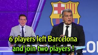 Officially, 6 players have left Barcelona and join Two players