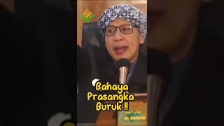 Bahaya Prasangka Buruk -  #buyayahya #albahjah