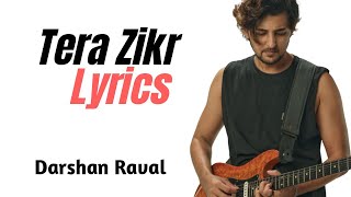 Tera Zikr Lyrics ⬤ Darshan Raval ⬤ AM Turaz ⬤ Saurav Roy ⬤ Lyrics4U