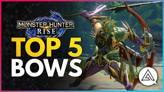 Monster Hunter Rise | Top 5 Bows