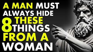 Men Should Always keep These 8 Things Hidden From Women|Stoicism