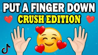 Put a Finger Down... Crush Edition...! ❤️❤️