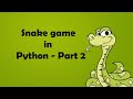 Python- How to create a snake game in python - Part 2