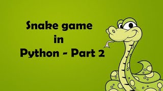 Python- How to create a snake game in python - Part 2