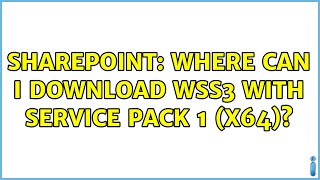 Sharepoint: Where can I download WSS3 with Service Pack 1 (x64)? (4 Solutions!!)