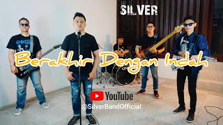 Silver - Berakhir Dengan Indah ( Official Video )