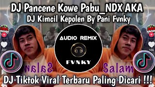 DJ SOUND OPENING NDX AKA KIMCIL KEPOLEN - PANCENE KOWE PABU - DJ TIKTOK VIRAL PALING CARI !!!