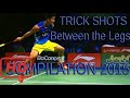 Love Badminton |   TRICK SHOTS BETWEEN THE LEGS COMPILATION - Badminton