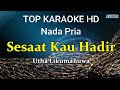 Sesaat Kau Hadir-Utha/Nada Pria/Top karaoke HD