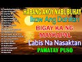 HABANG AKO'Y NABUBUHAY Tagalog Love Song Collection Playlist 2024💕Non Stop Music Love Songs😥NEW!