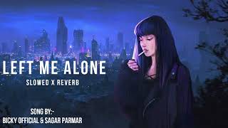 Left Me Alone Mashup 2021| Chillout Remix|BY- @BICKY OFFICIAL & @SAGAR PARMAR
