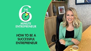 How to be a successful entrepreneur | The 6 Minute Entrepreneur | Sara Davies