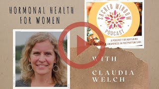 Hormonal Health for Women with Claudia Welch